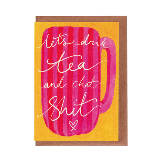 Let's Drink Tea & Chat Shit Greetings Card