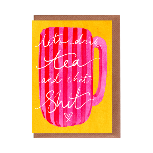 Let's Drink Tea & Chat Shit Greetings Card